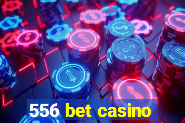 556 bet casino